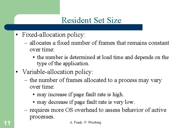 Resident Set Size • Fixed-allocation policy: – allocates a fixed number of frames that