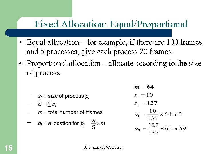 Fixed Allocation: Equal/Proportional • Equal allocation – for example, if there are 100 frames