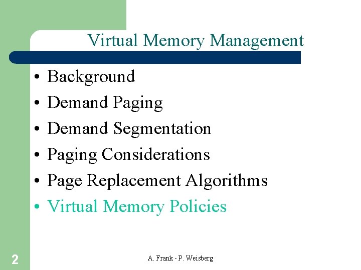 Virtual Memory Management • • • 2 Background Demand Paging Demand Segmentation Paging Considerations