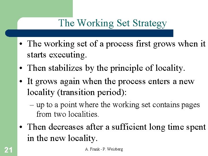 The Working Set Strategy • The working set of a process first grows when