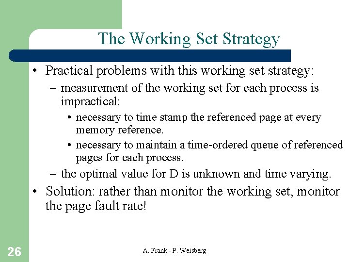 The Working Set Strategy • Practical problems with this working set strategy: – measurement