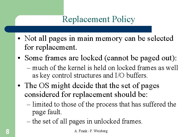 Replacement Policy • Not all pages in main memory can be selected for replacement.