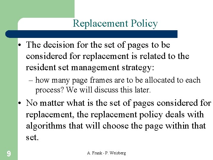 Replacement Policy • The decision for the set of pages to be considered for