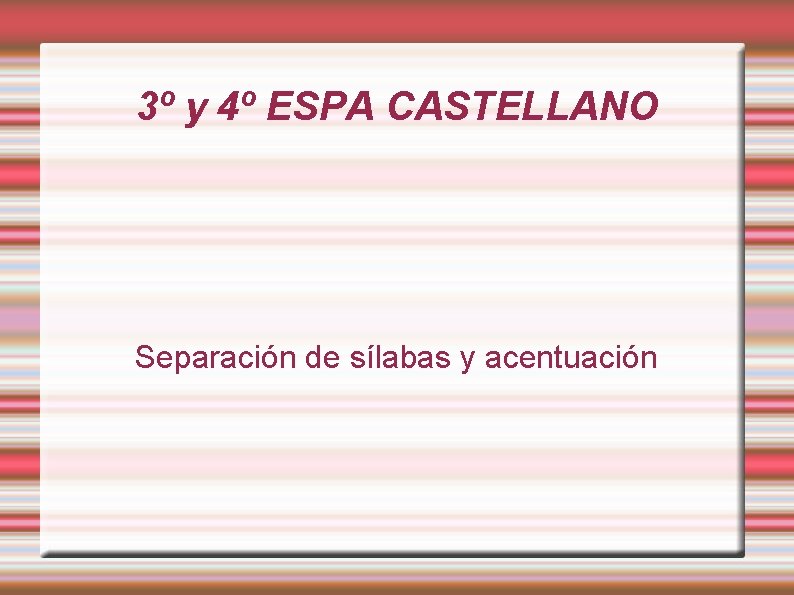 3º y 4º ESPA CASTELLANO Separación de sílabas y acentuación 