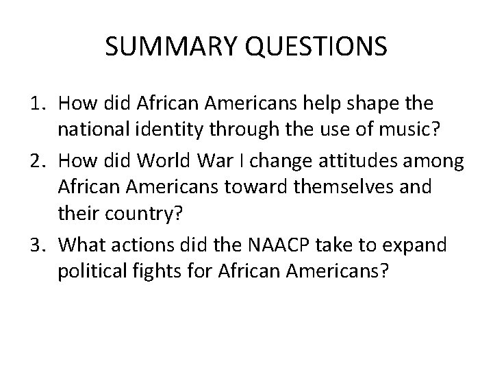 SUMMARY QUESTIONS 1. How did African Americans help shape the national identity through the