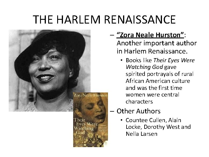 THE HARLEM RENAISSANCE – “Zora Neale Hurston”: Another important author in Harlem Renaissance. •