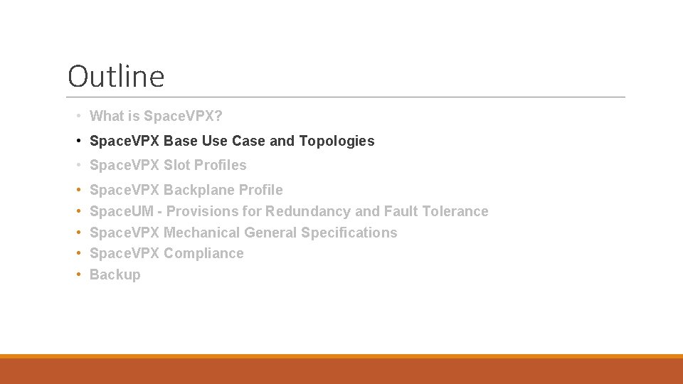 Outline • What is Space. VPX? • Space. VPX Base Use Case and Topologies Outline • What is Space. VPX? • Space. VPX Base Use Case and Topologies