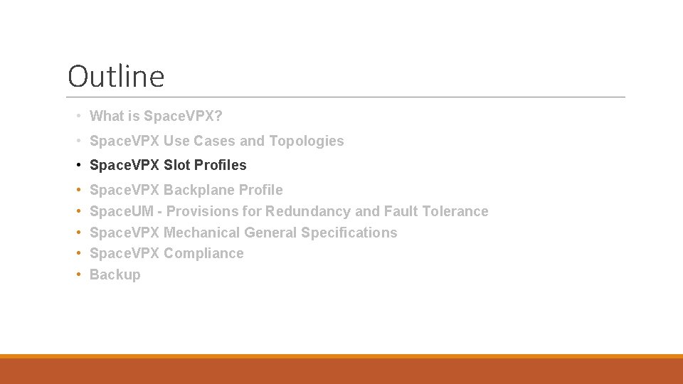 Outline • What is Space. VPX? • Space. VPX Use Cases and Topologies • Outline • What is Space. VPX? • Space. VPX Use Cases and Topologies •