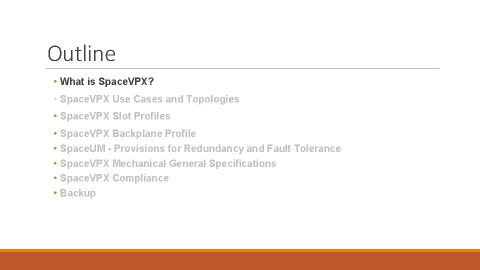 Outline • What is Space. VPX? • Space. VPX Use Cases and Topologies • Outline • What is Space. VPX? • Space. VPX Use Cases and Topologies •