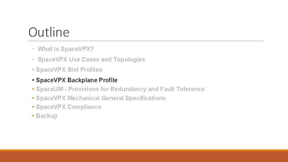 Outline • What is Space. VPX? • Space. VPX Use Cases and Topologies • Outline • What is Space. VPX? • Space. VPX Use Cases and Topologies •