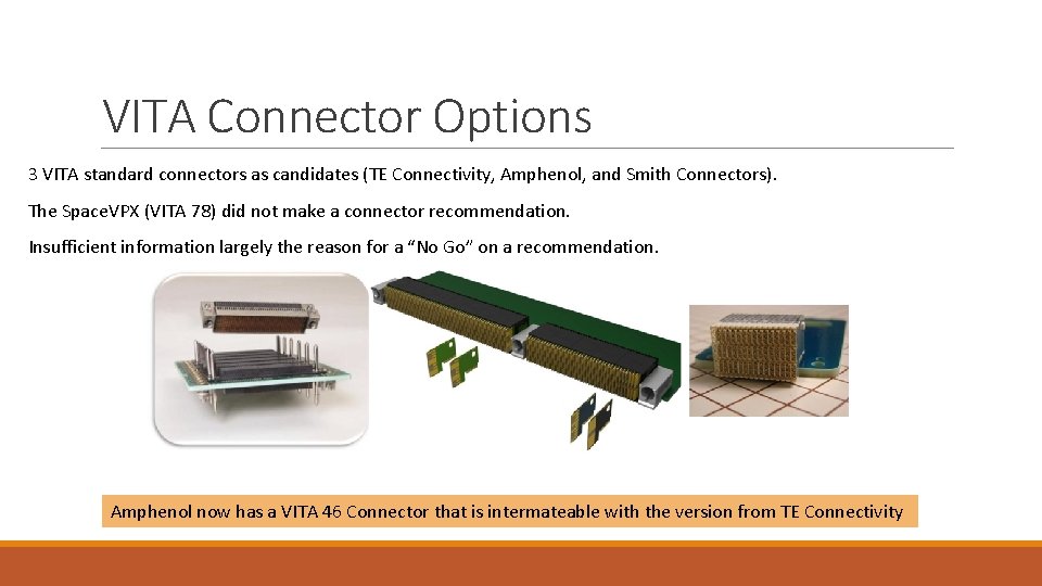 VITA Connector Options 3 VITA standard connectors as candidates (TE Connectivity, Amphenol, and Smith VITA Connector Options 3 VITA standard connectors as candidates (TE Connectivity, Amphenol, and Smith