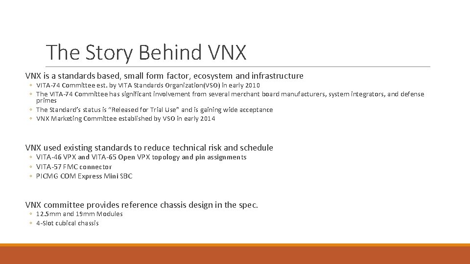 The Story Behind VNX is a standards based, small form factor, ecosystem and infrastructure The Story Behind VNX is a standards based, small form factor, ecosystem and infrastructure
