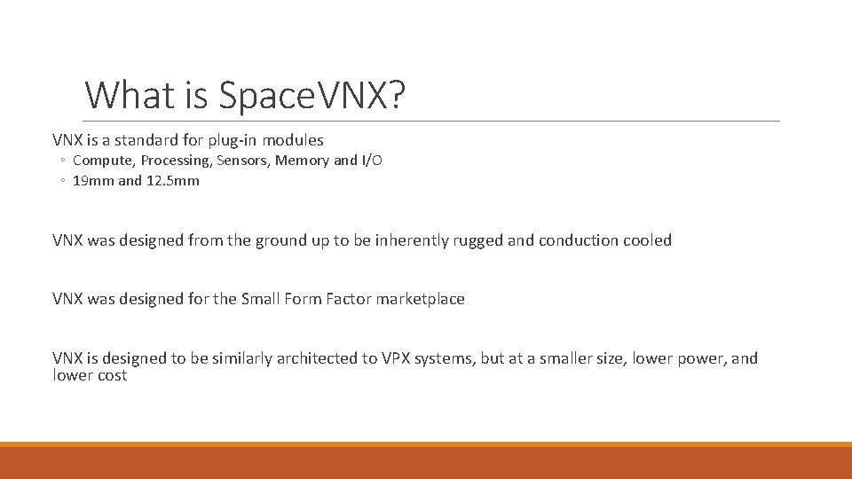 What is Space. VNX? VNX is a standard for plug-in modules ◦ Compute, Processing, What is Space. VNX? VNX is a standard for plug-in modules ◦ Compute, Processing,