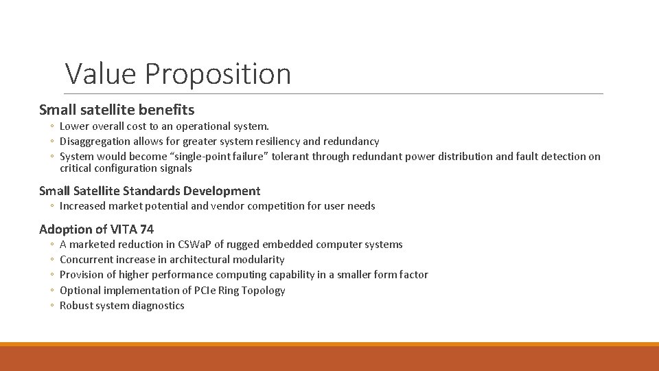 Value Proposition Small satellite benefits ◦ Lower overall cost to an operational system. ◦ Value Proposition Small satellite benefits ◦ Lower overall cost to an operational system. ◦