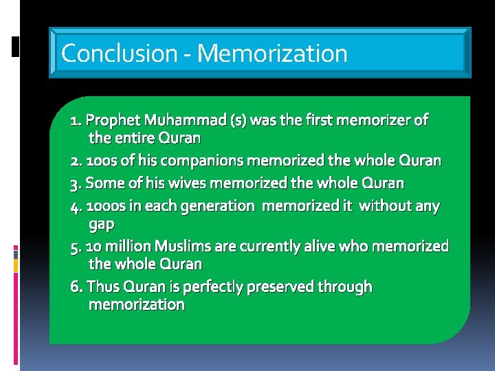 Conclusion - Memorization 1. Prophet Muhammad (s) was the first memorizer of the entire