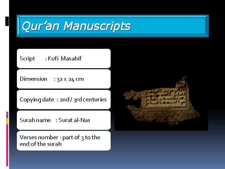 Qur’an Manuscripts Script : Kufi Masahif Dimension : 32 x 24 cm Copying date