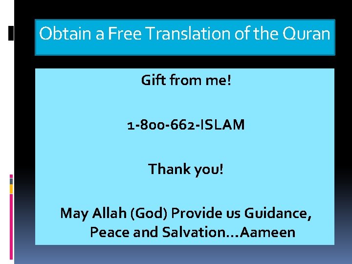 Obtain a Free Translation of the Quran Gift from me! 1 -800 -662 -ISLAM