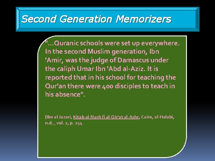 Second Generation Memorizers "…Quranic schools were set up everywhere. In the second Muslim generation,