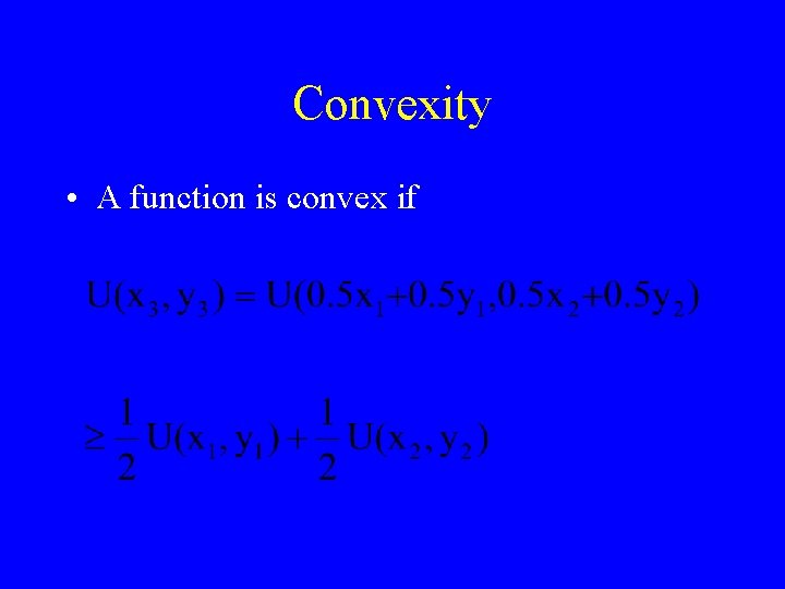 Convexity • A function is convex if 
