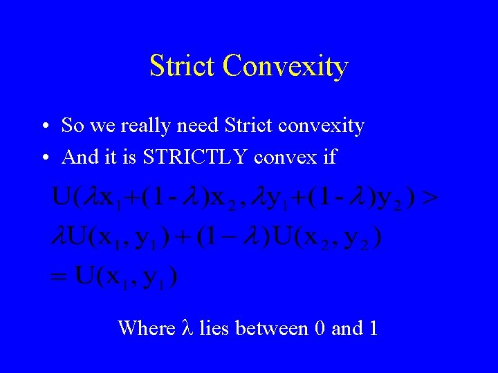 Strict Convexity • So we really need Strict convexity • And it is STRICTLY