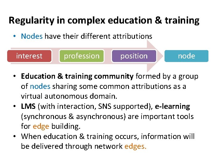 Regularity in complex education & training • Nodes have their different attributions interest profession