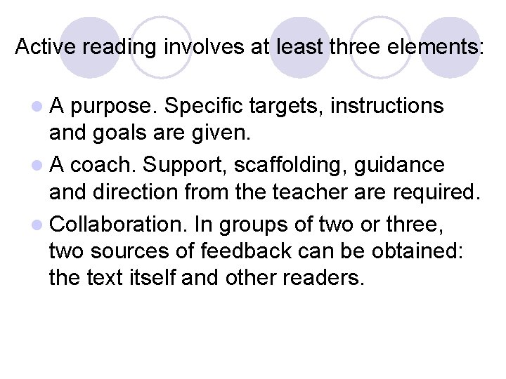 Active reading involves at least three elements: l. A purpose. Specific targets, instructions and