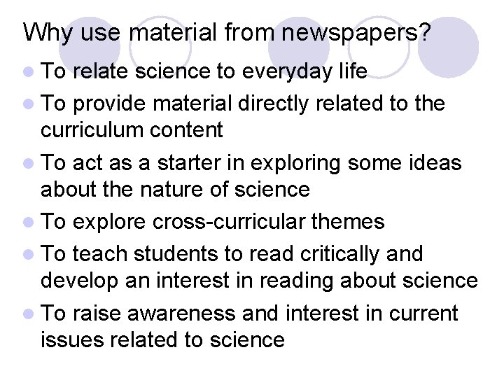 Why use material from newspapers? l To relate science to everyday life l To