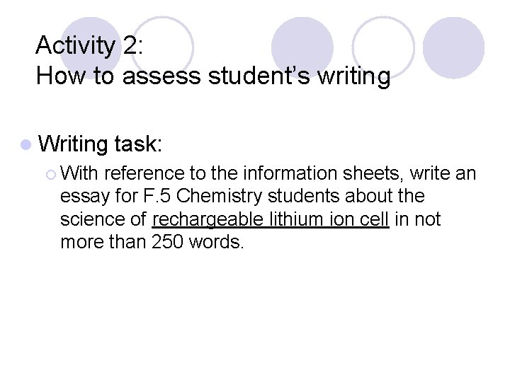 Activity 2: How to assess student’s writing l Writing ¡ With task: reference to