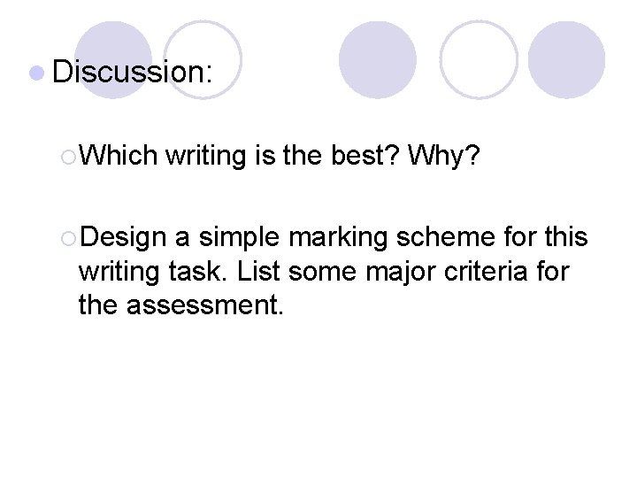 l Discussion: ¡ Which writing is the best? Why? ¡ Design a simple marking