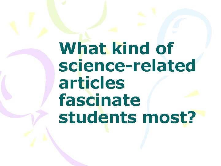 What kind of science-related articles fascinate students most? 