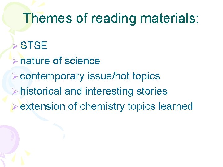 Themes of reading materials: Ø STSE Ø nature of science Ø contemporary issue/hot topics