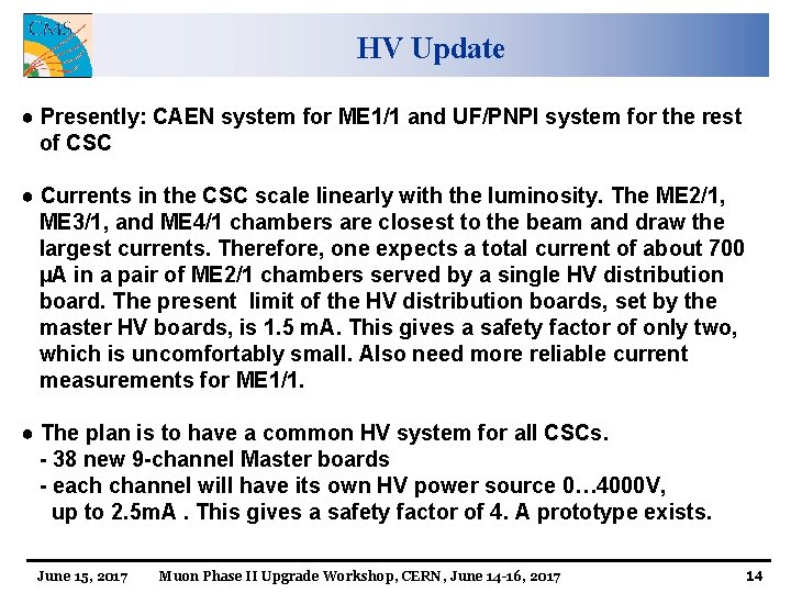 HV Update ● Presently: CAEN system for ME 1/1 and UF/PNPI system for the