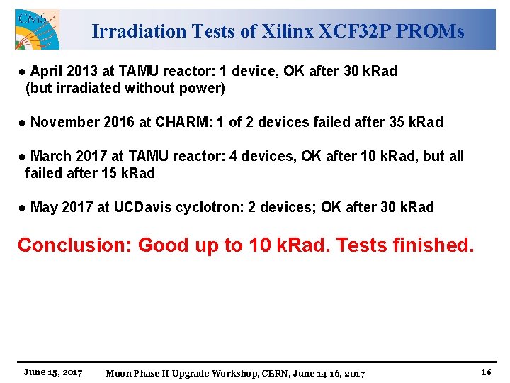 Irradiation Tests of Xilinx XCF 32 P PROMs ● April 2013 at TAMU reactor: