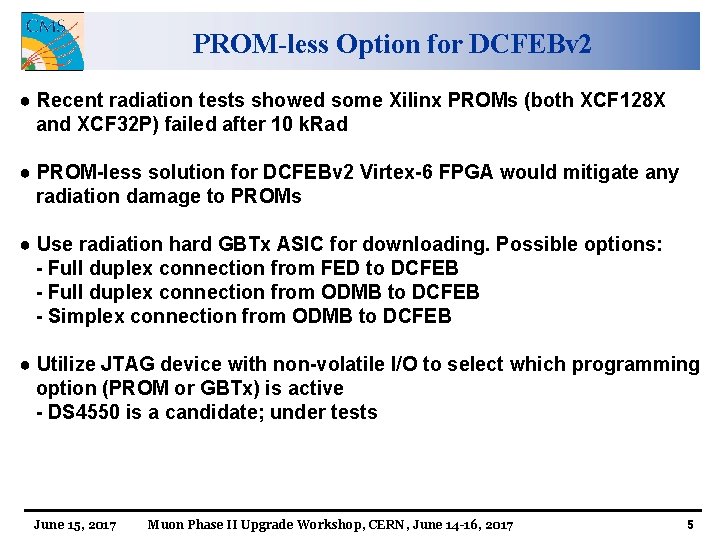 PROM-less Option for DCFEBv 2 ● Recent radiation tests showed some Xilinx PROMs (both