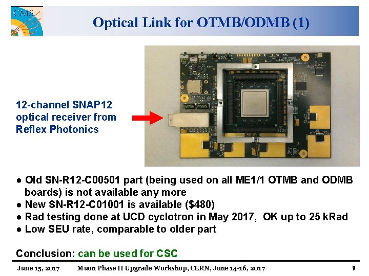 Optical Link for OTMB/ODMB (1) 12 -channel SNAP 12 optical receiver from Reflex Photonics