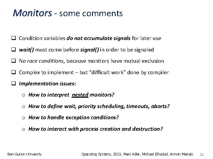 Monitors - some comments q Condition variables do not accumulate signals for later use