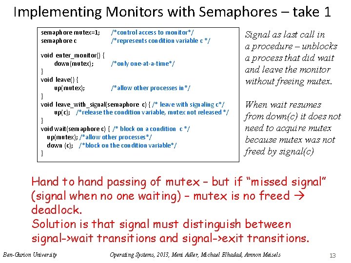 Implementing Monitors with Semaphores – take 1 semaphore mutex=1; semaphore c /*control access to