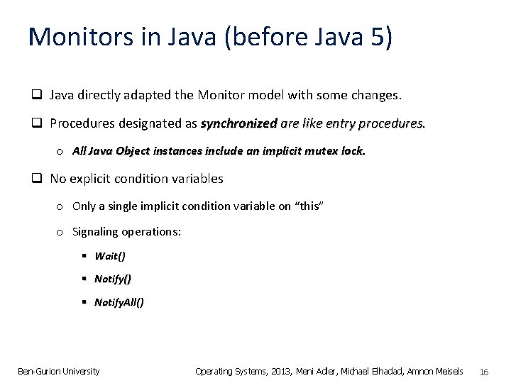 Monitors in Java (before Java 5) q Java directly adapted the Monitor model with