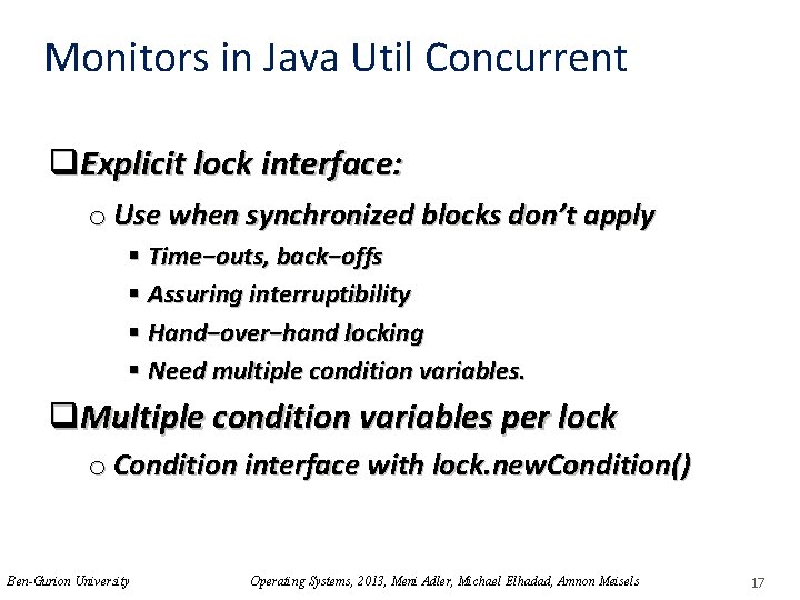 Monitors in Java Util Concurrent q. Explicit lock interface: o Use when synchronized blocks