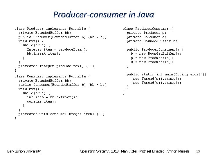 Producer-consumer in Java class Producer implements Runnable { private Bounded. Buffer bb; public Producer(Bounded.