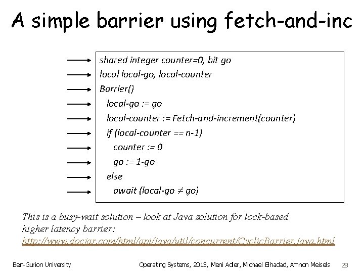 A simple barrier using fetch-and-inc shared integer counter=0, bit go local-go, local-counter Barrier() local-go