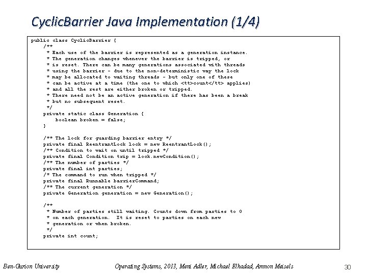 Cyclic. Barrier Java Implementation (1/4) public class Cyclic. Barrier { /** * Each use