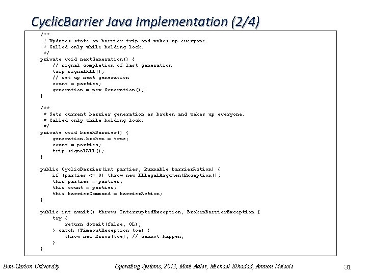 Cyclic. Barrier Java Implementation (2/4) /** * Updates state on barrier trip and wakes