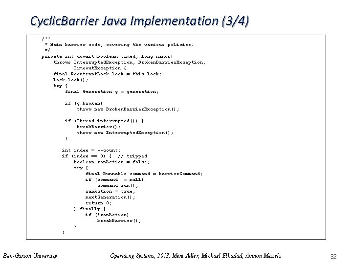 Cyclic. Barrier Java Implementation (3/4) /** * Main barrier code, covering the various policies.