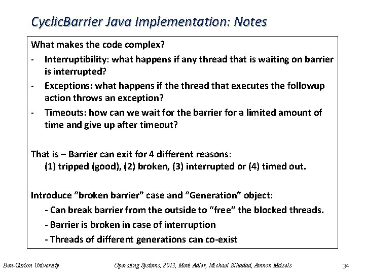 Cyclic. Barrier Java Implementation: Notes What makes the code complex? - Interruptibility: what happens