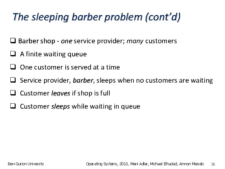 The sleeping barber problem (cont’d) q Barber shop - one service provider; many customers