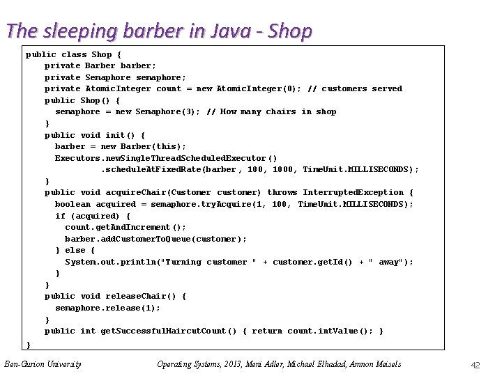 The sleeping barber in Java - Shop public class Shop { private Barber barber;