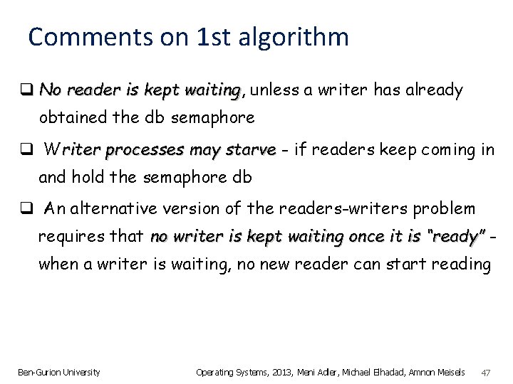 Comments on 1 st algorithm q No reader is kept waiting, waiting unless a