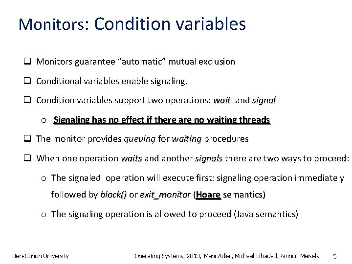 Monitors: Condition variables q Monitors guarantee “automatic” mutual exclusion q Conditional variables enable signaling.