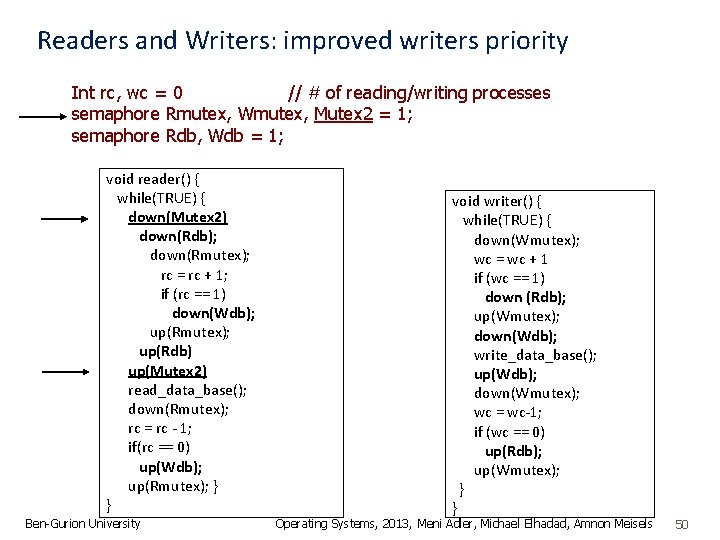 Readers and Writers: improved writers priority Int rc, wc = 0 // # of